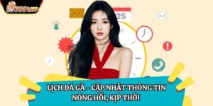 Lịch Đá Gà - Cập Nhật Thông Tin Nóng HổI, Kịp Thời